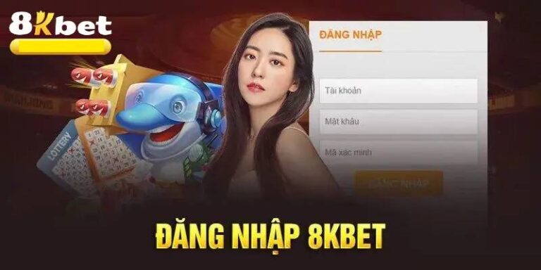 Dang Nhap 8kbet Truy Cap Tai Khoan Nhanh – An Toan – Khong Loi
